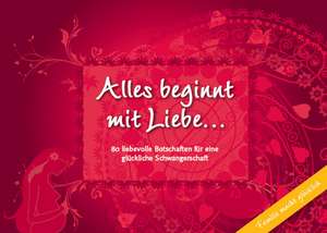 Alles beginnt mit Liebe...