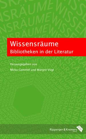 Wissensräume. Bibliotheken in der Literatur de Mirko Gemmel