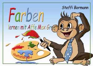 Farben lernen mit Affe Max Grau - Ein lustiges Lernbilderbuch ab 3 bis 8 Jahre de Steffi Bormann