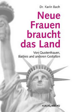 Neue Frauen braucht das Land de Karin Bach