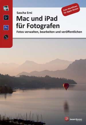 Mac und iPad für Fotografen de Sascha Erni