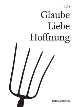 Glaube Liebe Hoffnung de Gregor Weichbrodt