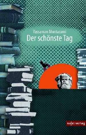 Der schönste Tag de Yassaman Montazami