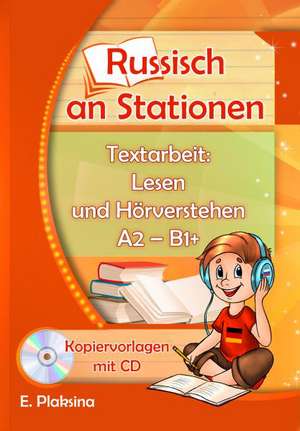 Russisch an Stationen. Textarbeit: Lesen und Hörverstehen A2-B1+ de Elena Plaksina