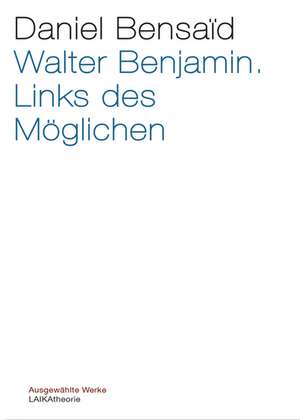 Walter Benjamin. Links des Möglichen de Daniel Bensaid