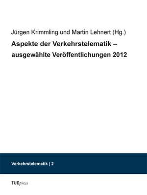 Aspekte der Verkehrstelematik ¿ ausgewählte Veröffentlichungen 2012 de Jürgen Krimmling