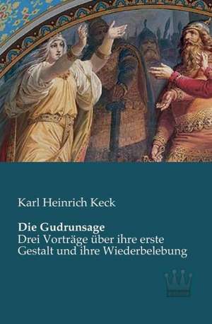 Die Gudrunsage de Karl Heinrich Keck