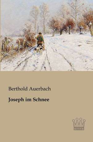 Joseph im Schnee de Berthold Auerbach