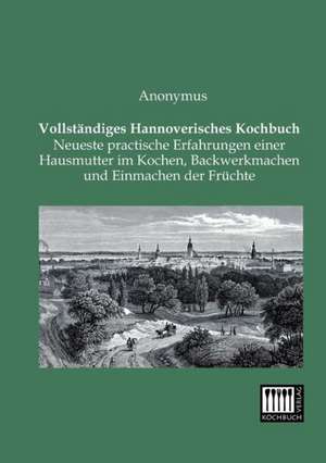 Vollständiges Hannoverisches Kochbuch de Anonymus