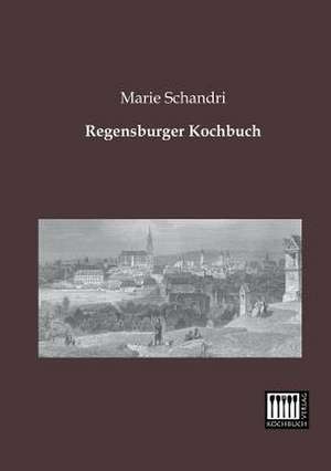 Regensburger Kochbuch de Marie Schandri