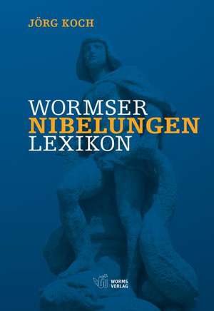 Wormser Nibelungen-Lexikon de Jörg Koch