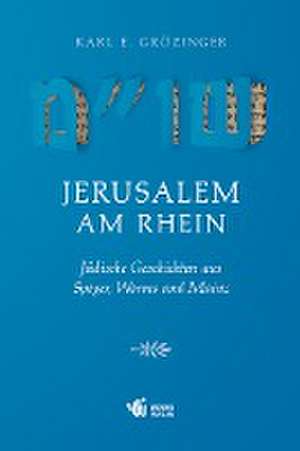 Jerusalem am Rhein de Karl Erich Grözinger