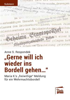 «Gerne will ich wieder ins Bordell gehen...» de Anne S. Respondek