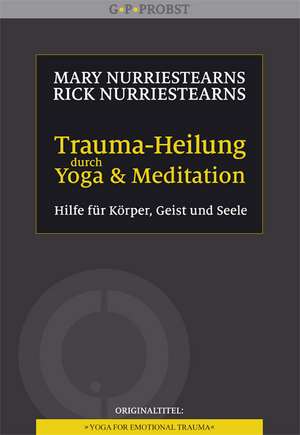 Trauma-Heilung durch Yoga und Meditation de Mary NurrieStearns