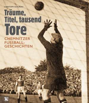 Träume, Titel, tausend Tore de Christoph Schurian