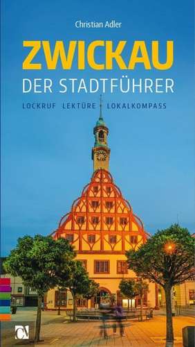Zwickau: Der Stadtführer de Christian Adler