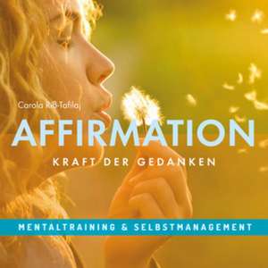 AFFIRMATION - Kraft der Gedanken de Carola Riss-Tafilaj