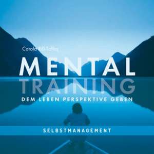 MENTALTRAINING - Dem Leben Persepktive geben de Carola Riss-Tafilaj