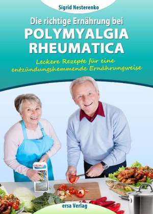 Die richtige Ernährung bei Polymyalgia Rheumatica de Sigrid Nesterenko