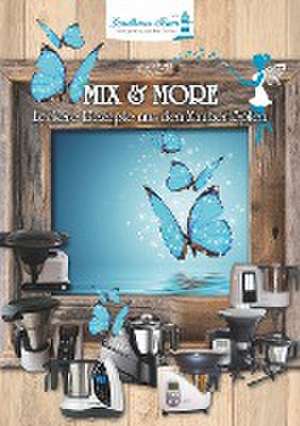 Mix & More - Leckere Rezepte aus den Zaubertöpfen de Peggy Berger