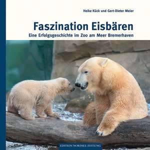 Faszination Eisbären de Gert-Dieter Meier