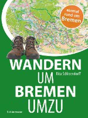 Schloendorff, R: Wandern um Bremen umzu