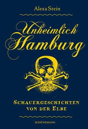 Unheimlich Hamburg de Alexa Stein