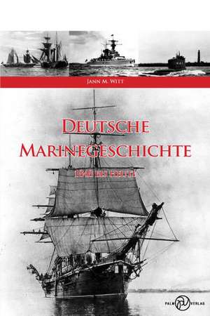 Deutsche Marinegeschichte de Jann M. Witt