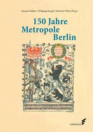 150 Jahre Metropole Berlin de Susanne Kähler