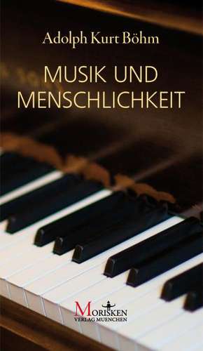 Musik und Menschlichkeit de Adolph Böhm