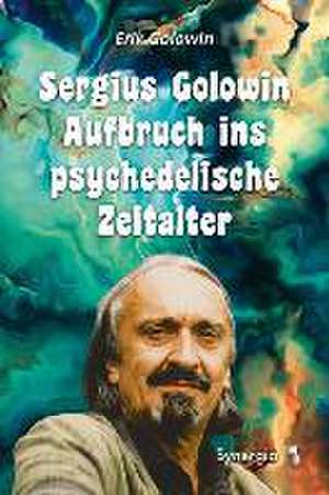 Sergius Golowin - Aufbruch ins psychedelische Zeitalter de Sergius Golowin