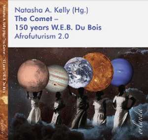 The Comet - 150 years W.E.B. Du Bois de Natasha A. Kelly