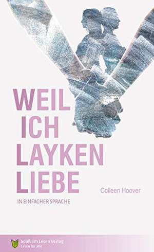 Weil ich Layken liebe de Colleen Hoover