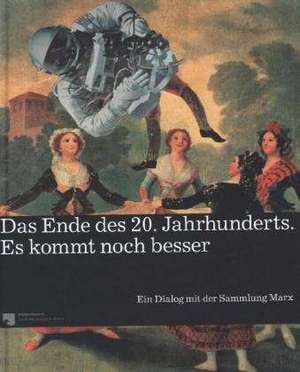 Das Ende des 20. Jahrhunderts. Es kommt noch besser