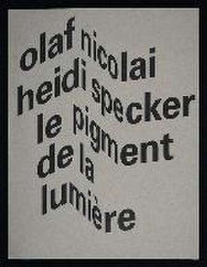 Le Pigent de La Lumiere: Death and Life of Fiction de Olaf Nicolai