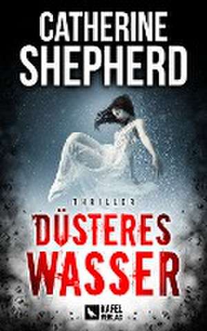 Düsteres Wasser: Thriller de Catherine Shepherd