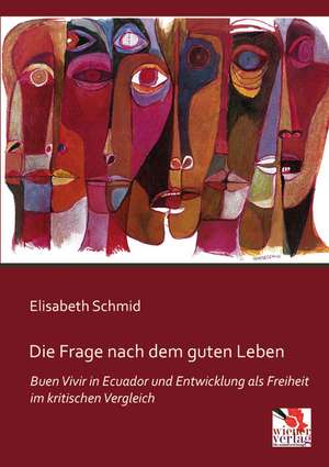 Die Frage nach dem guten Leben de Elisabeth Schmid