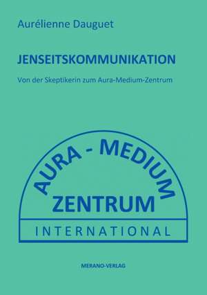 Jenseitskommunikation de Aurélienne Dauguet
