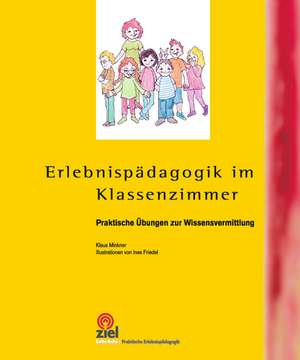 Erlebnispädagogik im Klassenzimmer de Klaus Minkner