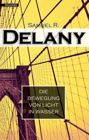 Die Bewegung von Licht in Wasser de Samuel R. Delany