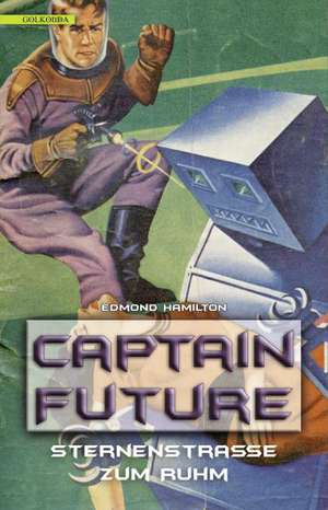 Captain Future 6: Sternenstraße zum Ruhm de Edmond Hamilton