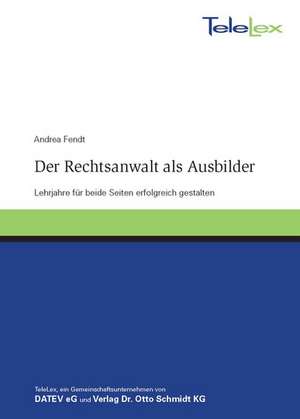 Der Rechtsanwalt als Ausbilder de Andrea Fendt