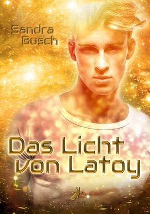 Das Licht von Latoy de Sandra Busch