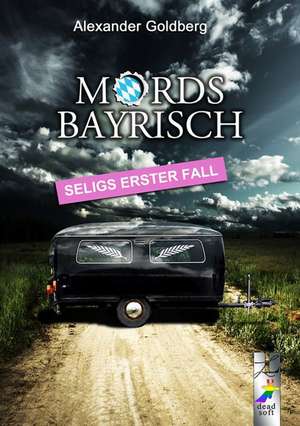 Mordsbayrisch de Alexander Goldberg