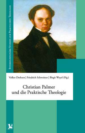 Christian Palmer und die Praktische Theologie de Friedrich Schweitzer