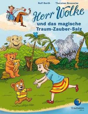 Herr Wolke und das magische Traum-Zauber-Salz de Rolf Barth