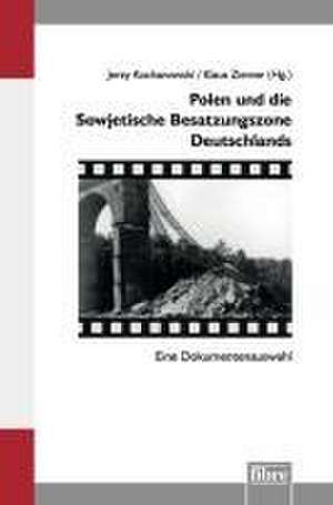 Polen und die Sowjetische Besatzungszone Deutschlands de Jerzy Kochanowski