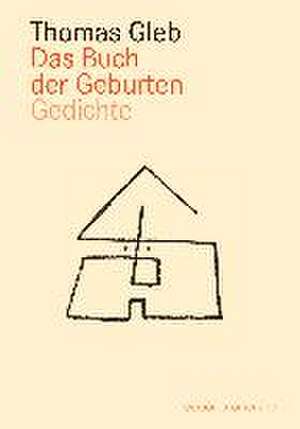 Das Buch der Geburten de Thomas Gleb