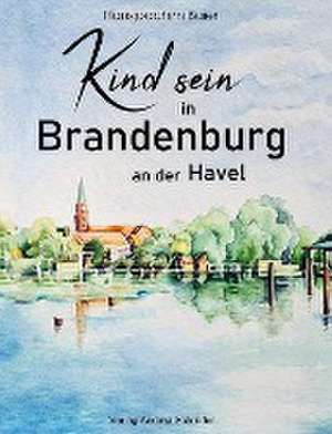 Kind sein in Brandenburg de Hansjürgen Baier