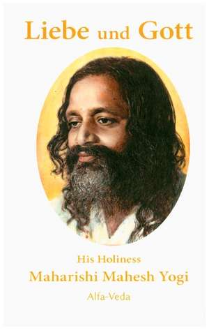 Liebe und Gott de Maharishi Mahesh Yogi